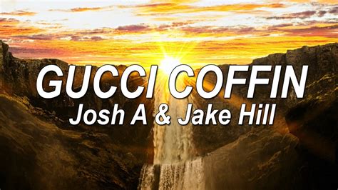 josh a gucci coffin çeviri|josh a Gucci coffin lyrics.